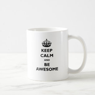 Keep Calm And Be Awesome Coffee Mug