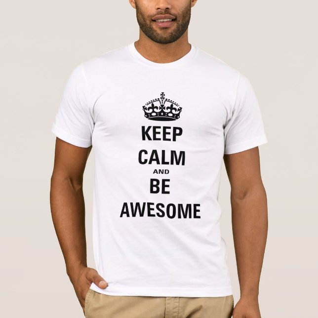 Keep Calm and Be Awesome T-Shirt (Front)