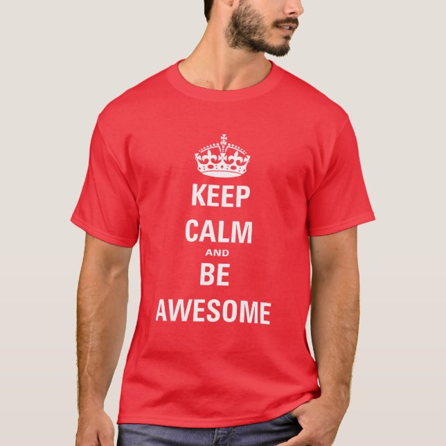 Keep Calm and Be Awesome T-Shirt (Front)