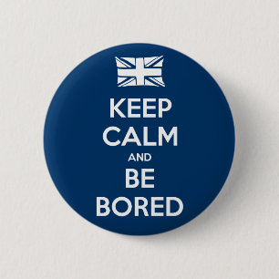 Keep Calm and Be Bored 6 Cm Round Badge