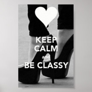 keep calm and be classy poster