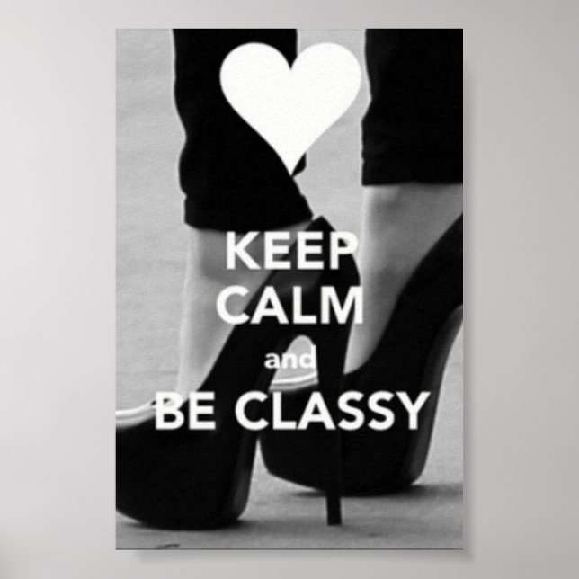 keep calm and be classy poster (Front)