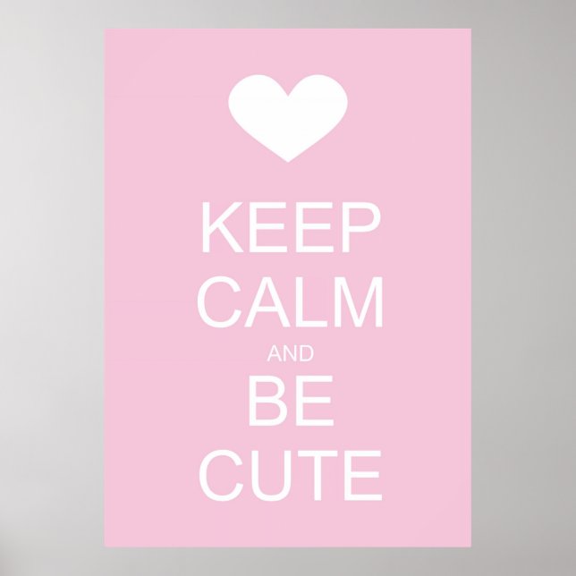 keep calm and be cute poster (Front)