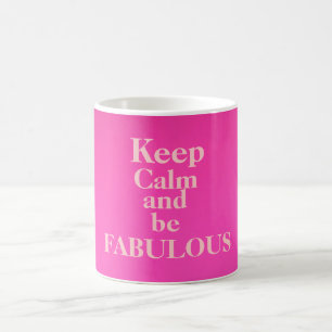 Keep Calm and Be Fabulous Mug/pink Coffee Mug