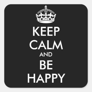 KEEP CALM AND BE HAPPY - personalised text Square Sticker