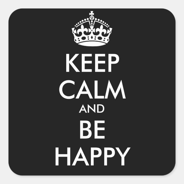 KEEP CALM AND BE  HAPPY   - personalised text Square Sticker (Front)