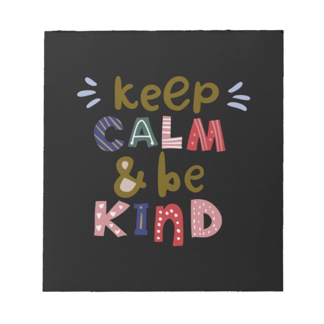 Keep Calm And Be Kind Notepad (Front)