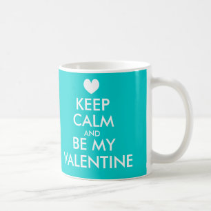 Keep calm and be my Valentine mug Turquoise blue