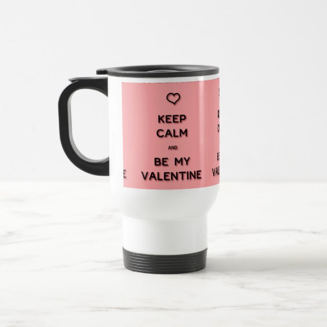 Keep Calm and Be My Valentine Travel Mug (Left)