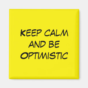 Keep Calm and be Optimistic Magnet