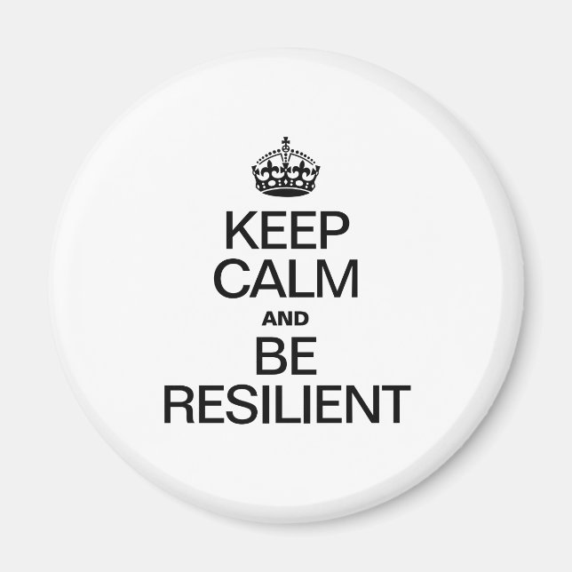 KEEP CALM AND BE RESILIENT MAGNET (Front)