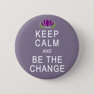 Keep Calm and Be the Change Tshirt 6 Cm Round Badge