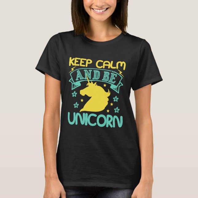 keep calm and be unicorn Gift T-Shirt (Front)