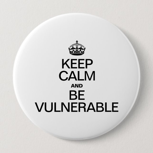 KEEP CALM AND BE VULNERABLE 10 CM ROUND BADGE (Front)