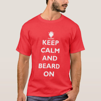 Keep Calm And Beard On T-Shirt