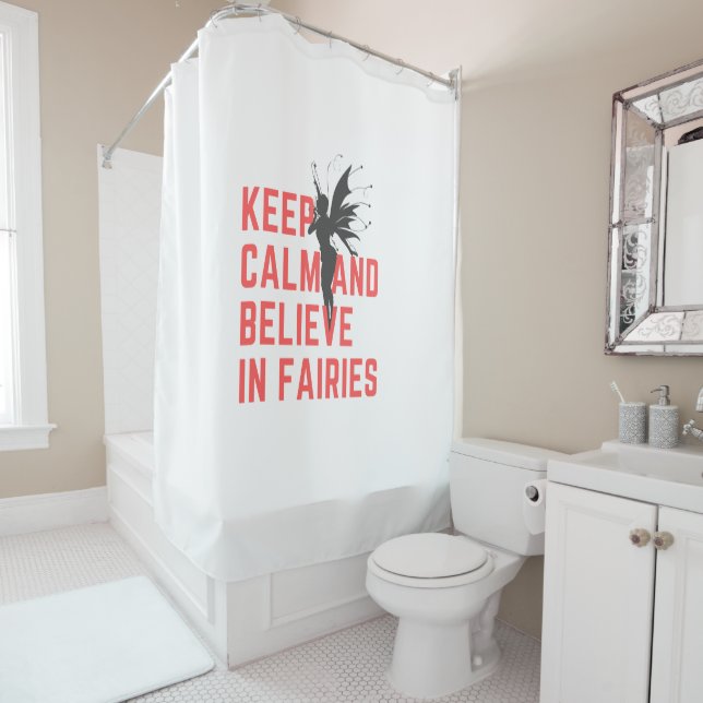 Keep calm and believe in Fairies Shower Curtain (In Situ)