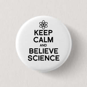 Keep Calm and Believe Science 3 Cm Round Badge