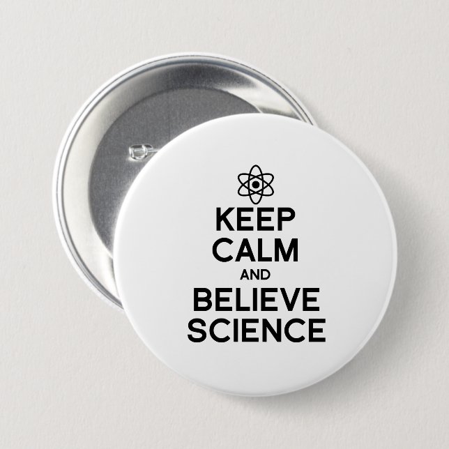 KEEP CALM AND BELIEVE SCIENCE 7.5 CM ROUND BADGE (Front & Back)