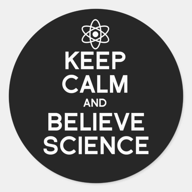Keep Calm and Believe Science Classic Round Sticker (Front)