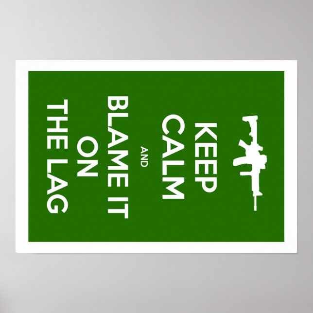 Keep Calm And Blame It On The Lag Poster (Front)