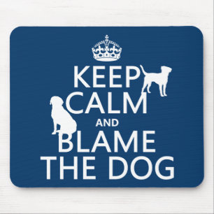 Keep Calm and Blame the Dog - all colours Mouse Pad