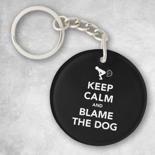Keep Calm and Blame The Dog Key Ring