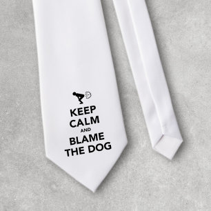 Keep Calm and Blame The Dog Tie