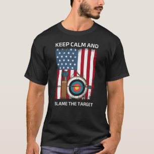 Keep Calm and Blame the Target   Funny Archery T-Shirt