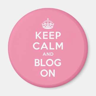 Keep Calm and Blog On Magnet