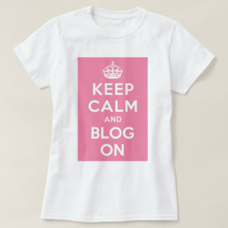 Keep Calm and Blog On T-Shirt