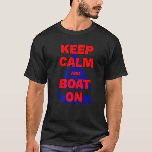 Keep Calm And Boat On Lake Life Boating Captain Ap T-Shirt