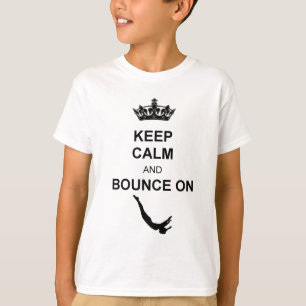 Keep Calm and Bounce Trampoline T-Shirt