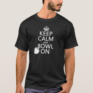 Keep Calm and Bowl On - all colours T-Shirt