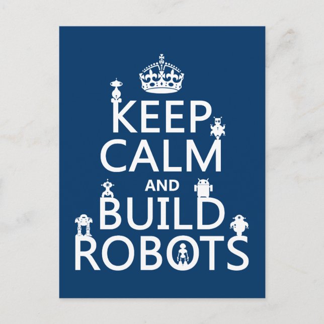 Keep Calm and Build Robots (in any colour) Postcard (Front)