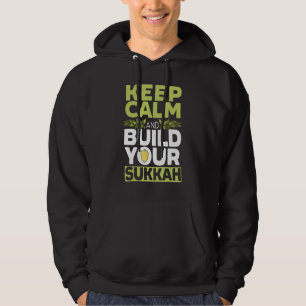 Keep Calm And Build Your Sukkah Sukkot Day Lulav I Hoodie