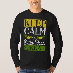 Keep Calm And Build Your Sukkah Sukkot Day Lulav I T-Shirt