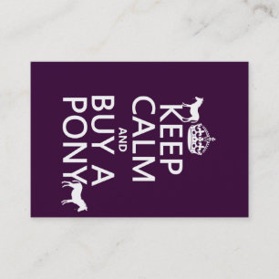 Keep Calm and Buy A Pony - all colours Business Card