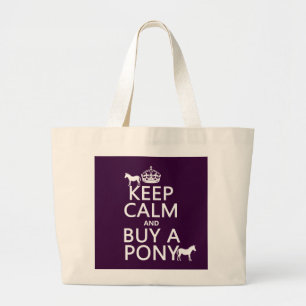 Keep Calm and Buy A Pony - all colours Large Tote Bag