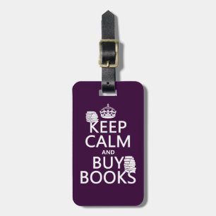 Keep Calm and Buy Books (in any colour) Luggage Tag