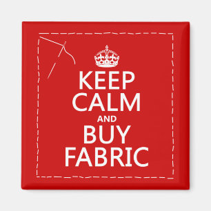 Keep Calm and Buy Fabric (all colours) Magnet