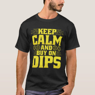 Keep Calm And Buy On Dips Cryptocurrency Traders T-Shirt