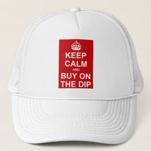 Keep Calm And Buy On The Dip Trucker Hat