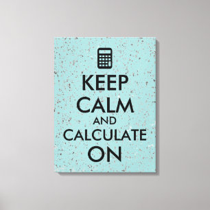 Keep Calm and Calculate On Calculator Custom Canvas Print