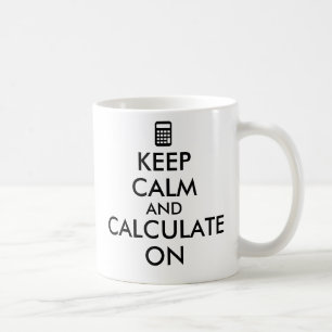 Keep Calm and Calculate On Calculator Custom Coffee Mug