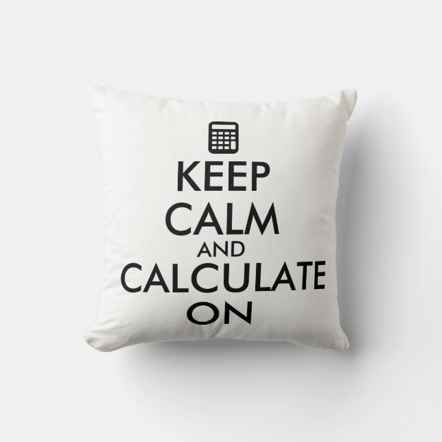 Keep Calm and Calculate On Calculator Custom Cushion (Front)