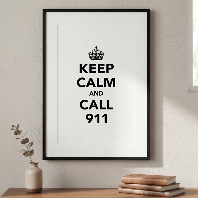 Keep Calm and Call 911 Poster (Creator Uploaded)