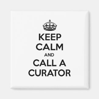 Keep Calm and Call a Curator Magnet