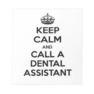 Keep Calm and Call a Dental Assistant Notepad