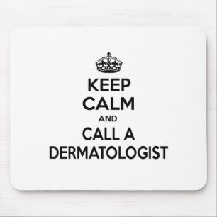 Keep Calm and Call a Dermatologist Mouse Pad