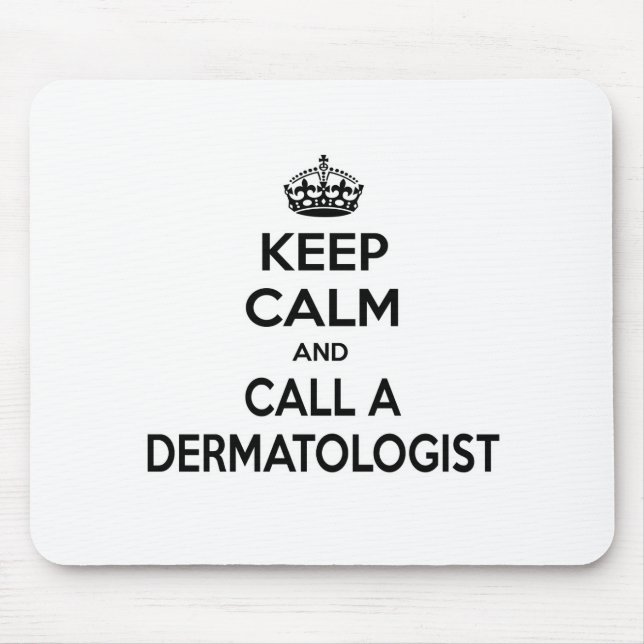 Keep Calm and Call a Dermatologist Mouse Pad (Front)